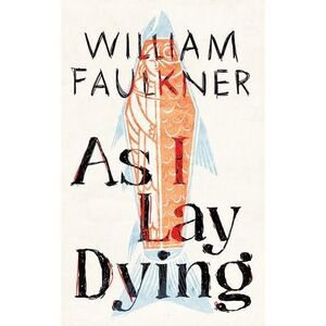 As I Lay Dying -- William Faulkner
